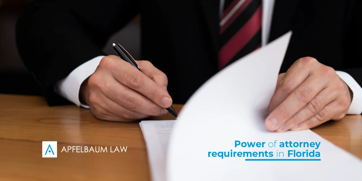Are you considering making a power of attorney? Understand the requirements to draft one in Florida